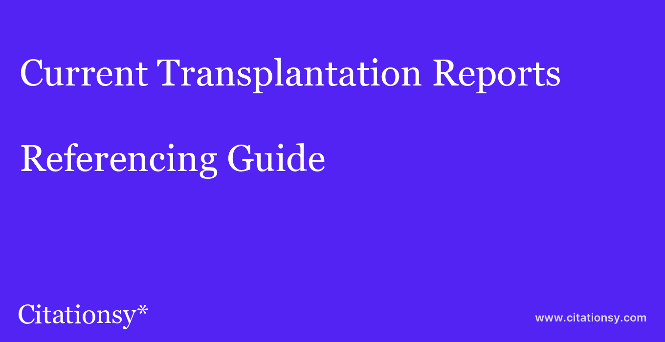 cite Current Transplantation Reports  — Referencing Guide